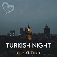 Deep Silencio - Turkish Night