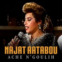 Najat Aatabou - Ache N'Goulih