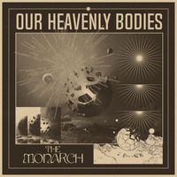 The Monarch - Our Heavenly Bodies