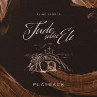 Aline Barros - Tudo Sobre Ele (Playback)