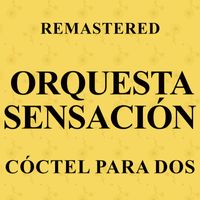 Orquesta Sensación - Cóctel para dos (Remastered)