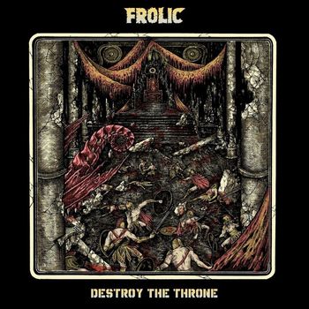 Frolic - Destroy The Throne