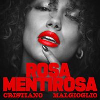 Cristiano Malgioglio - ROSA MENTIROSA