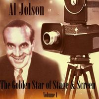 Al Jolson - The Golden Star of Stage & Screen, Vol. 1