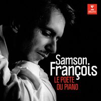 Samson François - Le poète du piano