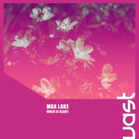 Max Lake - When Is Ready