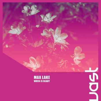 Max Lake - When Is Ready
