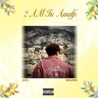 alex (feat. miesomn) - 2AM In Amalfi (Explicit)
