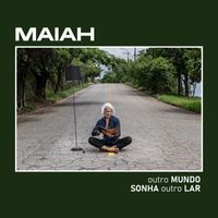Maiah - Outro Mundo Sonha Outro Lar