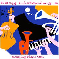 Relaxing Piano Man - Easy Listening, Vol. 3