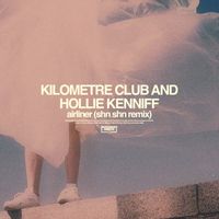 Kilometre Club - Airliner (shn shn Remix)