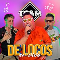 TC&M - De Locos (En Vivo)