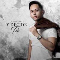 Israel Díaz - Y Decide Tú