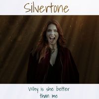 Silvertone - Why is she better than me