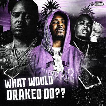 OTM - What Would Drakeo Do (Explicit)