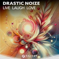 Drastic Noize - Live Laugh Love