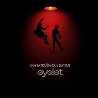 Eyelet - Dos Extraños que Levitan