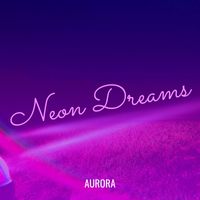 Aurora - Neon Dreams