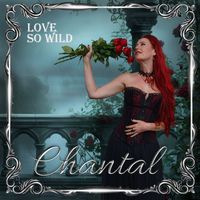 Chantal - Love So Wild