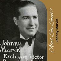 Johnny Marvin - Ain't She Sweet?