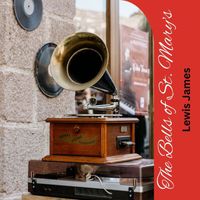 Lewis James - Тhe Bells of St. Mary's