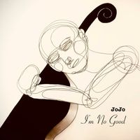 JoJo - I'm No Good