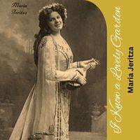 Maria Jeritza - I Know a Lovely Garden