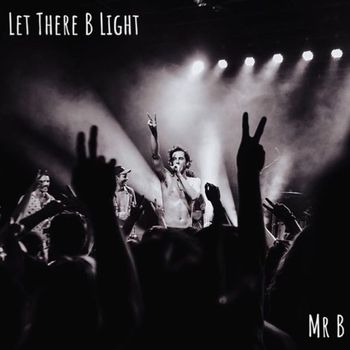 Mr B - Let There B Light (Explicit)