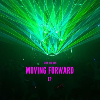 City Lights - Moving Forward EP (Explicit)