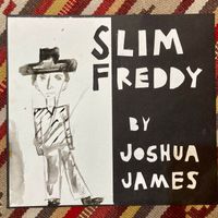 Joshua James - Slim Freddy