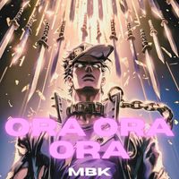 MBK - ORA ORA ORA (Explicit)
