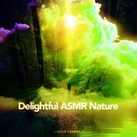 Deep Forest - Delightful ASMR Nature