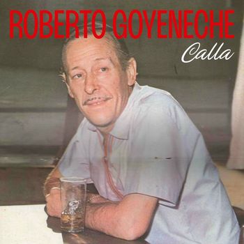 Roberto Goyeneche - Calla