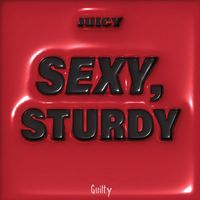 JUICY - SEXY, STURDY