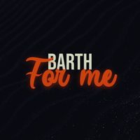Barth - FOR ME