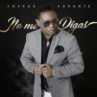 Yoskar Sarante - No Me Digas