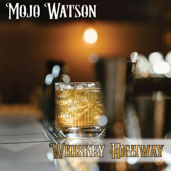 Mojo Watson - Whiskey Highway