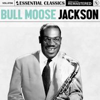 Bull Moose Jackson - Essential Classics, Vol. 706: Bull Moose Jackson