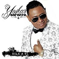 Yoskar Sarante - Dile A El