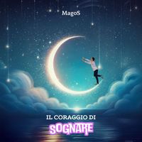MagoS - Il coraggio di sognare