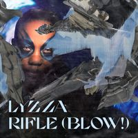 LYZZA - Rifle (Blow!) (Explicit)