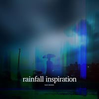 Rain Sounds - Rainfall Inspiration