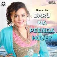 Nooran Lal - Daru Na Peenda Hovey