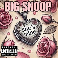 BIG SNOOP - She’s Mine (Explicit)