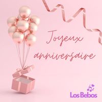 LOS BEBOS - JOYEUX ANNIVERSAIRE