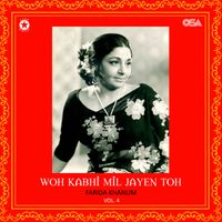 Farida Khanum - Woh Kabhi Mil Jayen Toh, Vol. 4