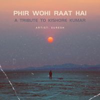 Suresh - Phir Wohi Raat Hai (A Tribute to Kishore Kumar)