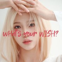 WISH - what’s your wish?