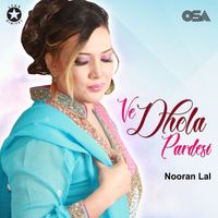 Nooran Lal - Ve Dhola Pardesi