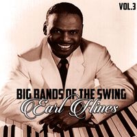 Earl Hines - Big Bands of the Swing, Earl Hines Vol.3